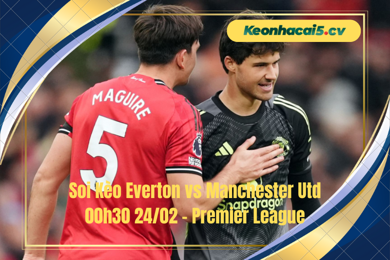 Đội hình dự kiến trước trận Everton vs Manchester Utd Đội hình dự kiến trước trận Everton vs Manchester Utd